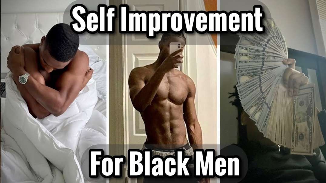 3 Easy Self Improvement Habits That Will Make You 10x Better   For Black Men