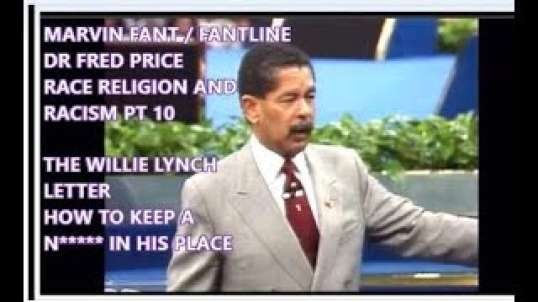 FANTLINE   RACE RELIGION AND RACISM PT 10    THE WILLIE LYNCH LETTERS