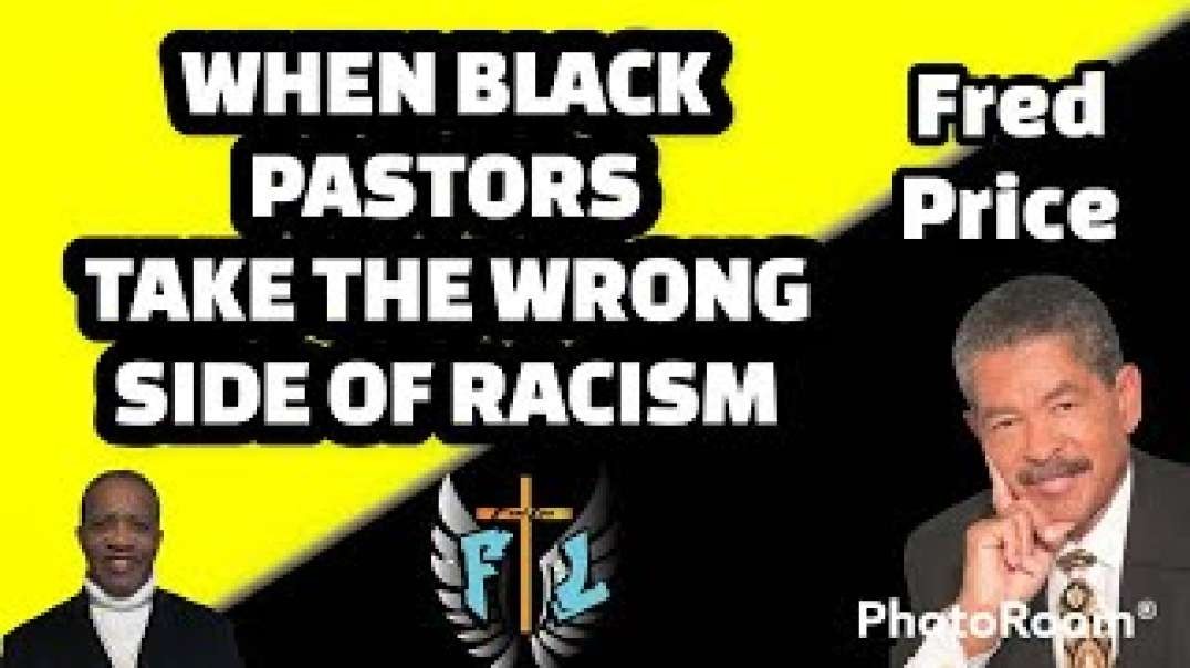 WHEN BLACK PASTORS TAKE THE WRONG SIDE OF RACISM  FRED PRICE   MARVIN FANT