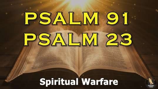 PSALM 23   PSALM 91  The Two Most Powerful Prayers in The Bible